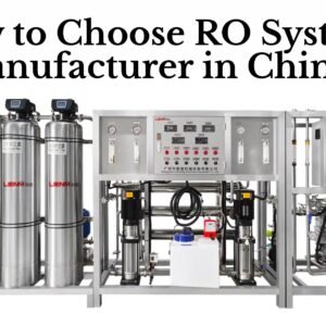 How to Choose RO System Manufacturer in China
